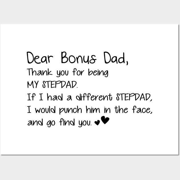 Dear Bonus Dad Thanks For Being My Stepdad Father_s Day Tee Wall Art by Kaileymahoney